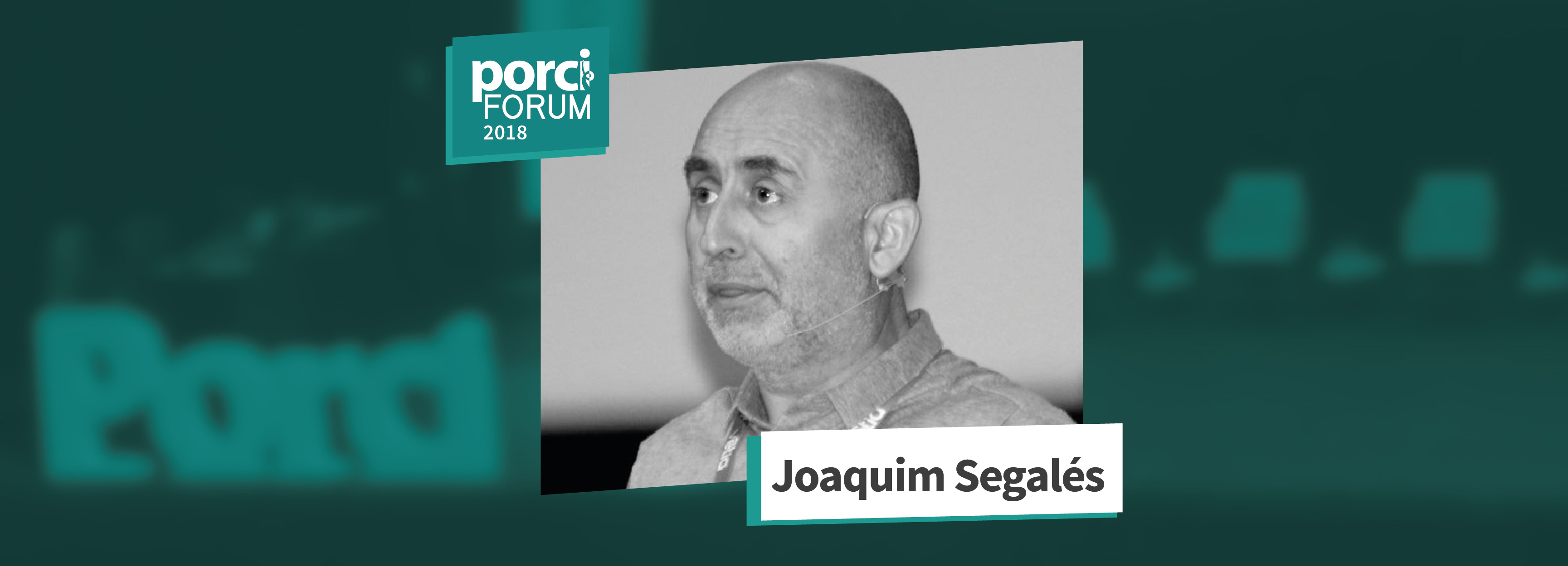 Memoria porciFORUM 2018 – Joaquim Segalés