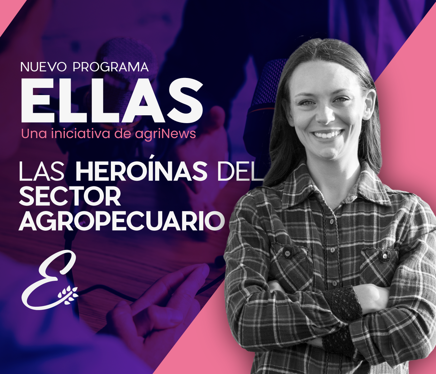 AgriNews estrena “Ellas”, el podcast dedicado a las heroínas del sector agropecuario