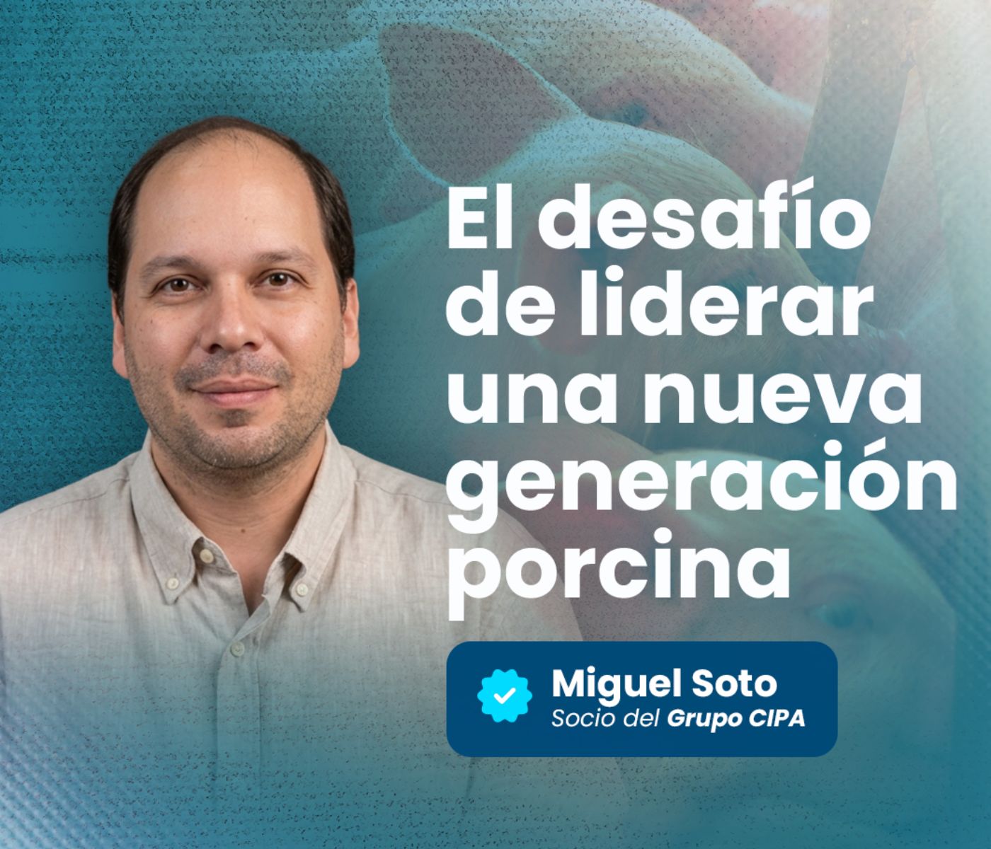 Miguel Soto: relevo generacional, eficiencia y crecimiento de la porcicultura colombiana